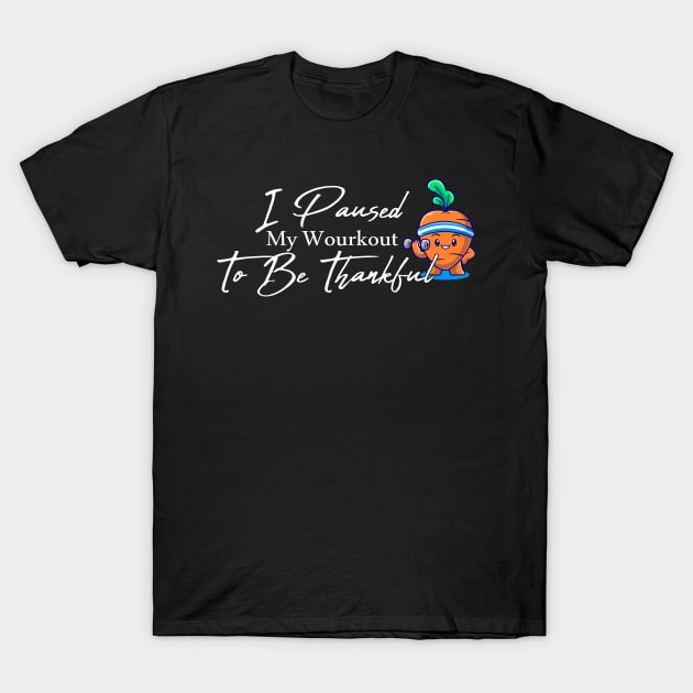I Paused My Workout To Be Thankful Funny Carrot With Dumbbell Thanksgiving T-Shirt by TrendyStitch